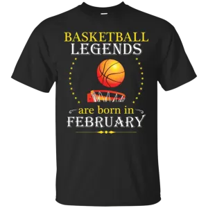 Basketball Legends Are Born In February Shirt Gear Apparel 2
